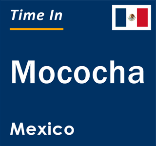 Current local time in Mococha, Mexico