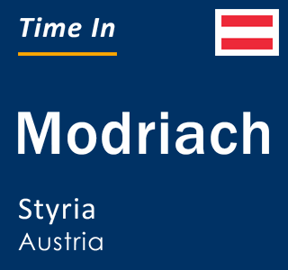 Current local time in Modriach, Styria, Austria