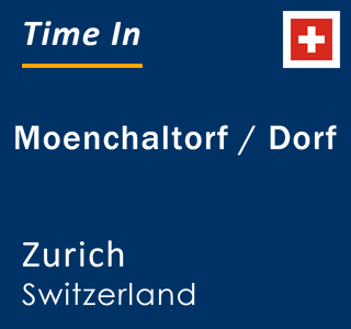 Current local time in Moenchaltorf / Dorf, Zurich, Switzerland