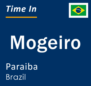 Current local time in Mogeiro, Paraiba, Brazil