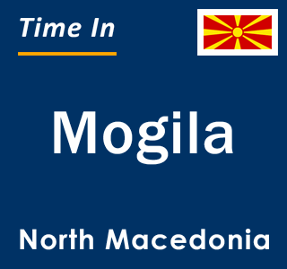 Current local time in Mogila, North Macedonia