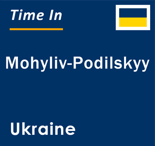 Current local time in Mohyliv-Podilskyy, Ukraine