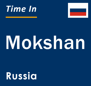 Current local time in Mokshan, Russia