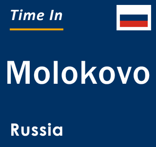 Current local time in Molokovo, Russia