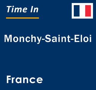 Current local time in Monchy-Saint-Eloi, France