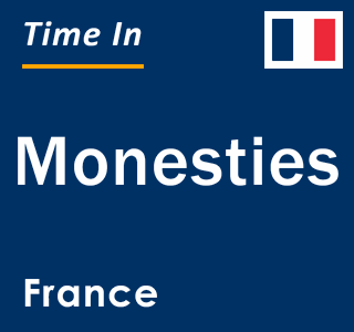 Current local time in Monesties, France