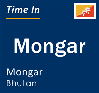 Current local time in Mongar, Mongar, Bhutan