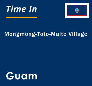 Current local time in Mongmong-Toto-Maite Village, Guam