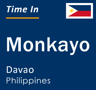 Current local time in Monkayo, Davao, Philippines