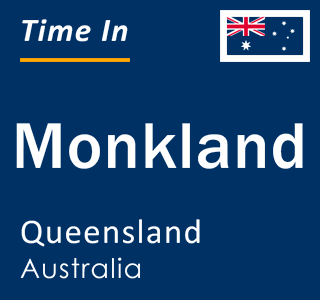 Current local time in Monkland, Queensland, Australia