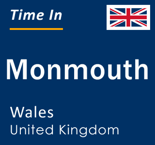 Current local time in Monmouth, Wales, United Kingdom