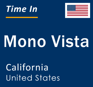 Current local time in Mono Vista, California, United States