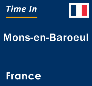 Current local time in Mons-en-Baroeul, France