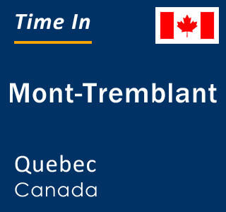 Current local time in Mont-Tremblant, Quebec, Canada