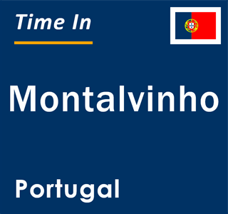 Current local time in Montalvinho, Portugal