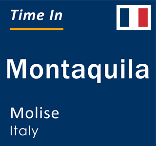 Current local time in Montaquila, Molise, Italy