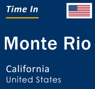 Current local time in Monte Rio, California, United States