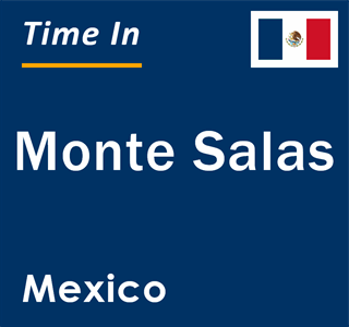 Current local time in Monte Salas, Mexico