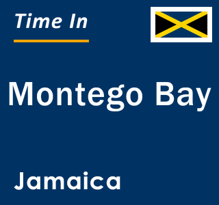 Current local time in Montego Bay, Jamaica