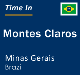 Current local time in Montes Claros, Minas Gerais, Brazil