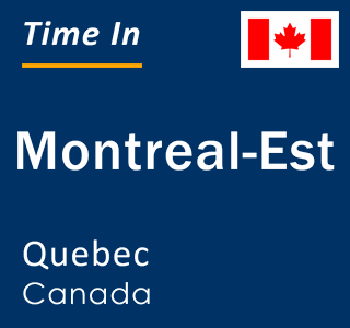 Current local time in Montreal-Est, Quebec, Canada