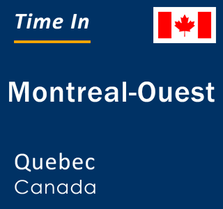 Current local time in Montreal-Ouest, Quebec, Canada