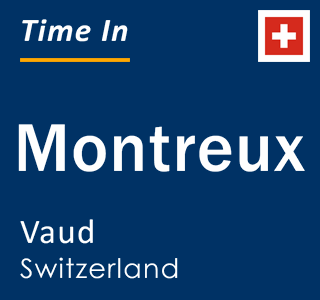 Current local time in Montreux, Vaud, Switzerland