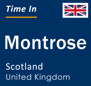 Current local time in Montrose, Scotland, United Kingdom