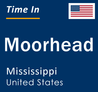 Current local time in Moorhead, Mississippi, United States