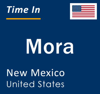 Current local time in Mora, New Mexico, United States