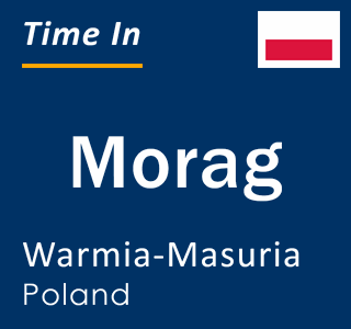 Current local time in Morag, Warmia-Masuria, Poland