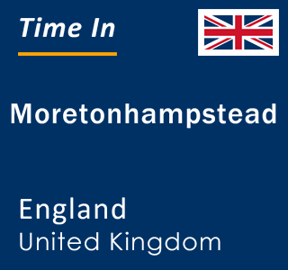 Current local time in Moretonhampstead, England, United Kingdom