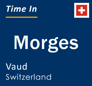 Current local time in Morges, Vaud, Switzerland