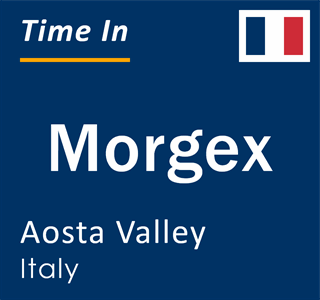 Current local time in Morgex, Aosta Valley, Italy