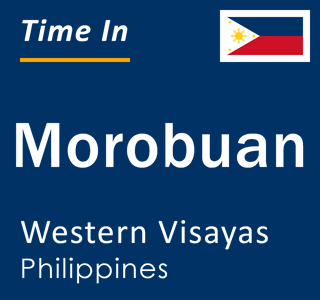 Current local time in Morobuan, Western Visayas, Philippines