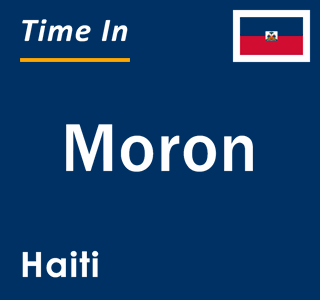 Current local time in Moron, Haiti