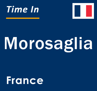 Current local time in Morosaglia, France