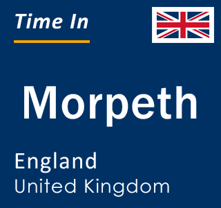 Current local time in Morpeth, England, United Kingdom