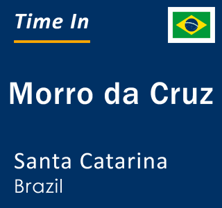 Current local time in Morro da Cruz, Santa Catarina, Brazil