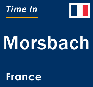 Current local time in Morsbach, France