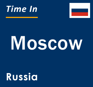 Current local time in Moscow, Russia