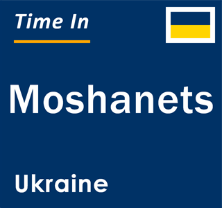 Current local time in Moshanets, Ukraine