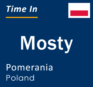 Current local time in Mosty, Pomerania, Poland