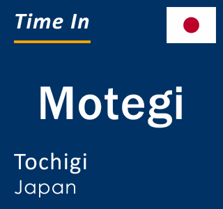 Current local time in Motegi, Tochigi, Japan