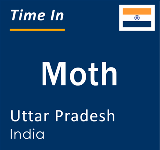 Current local time in Moth, Uttar Pradesh, India