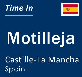 Current local time in Motilleja, Castille-La Mancha, Spain