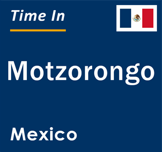 Current local time in Motzorongo, Mexico