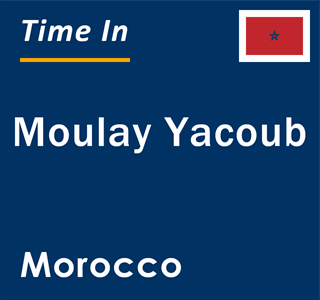 Current local time in Moulay Yacoub, Morocco