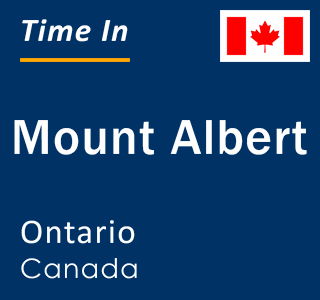 Current local time in Mount Albert, Ontario, Canada