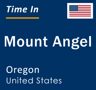 Current local time in Mount Angel, Oregon, United States